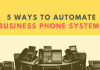 5 Ways to Automate Your Business Phone Systems 5 Ways to Automate Your Business Phone Systems